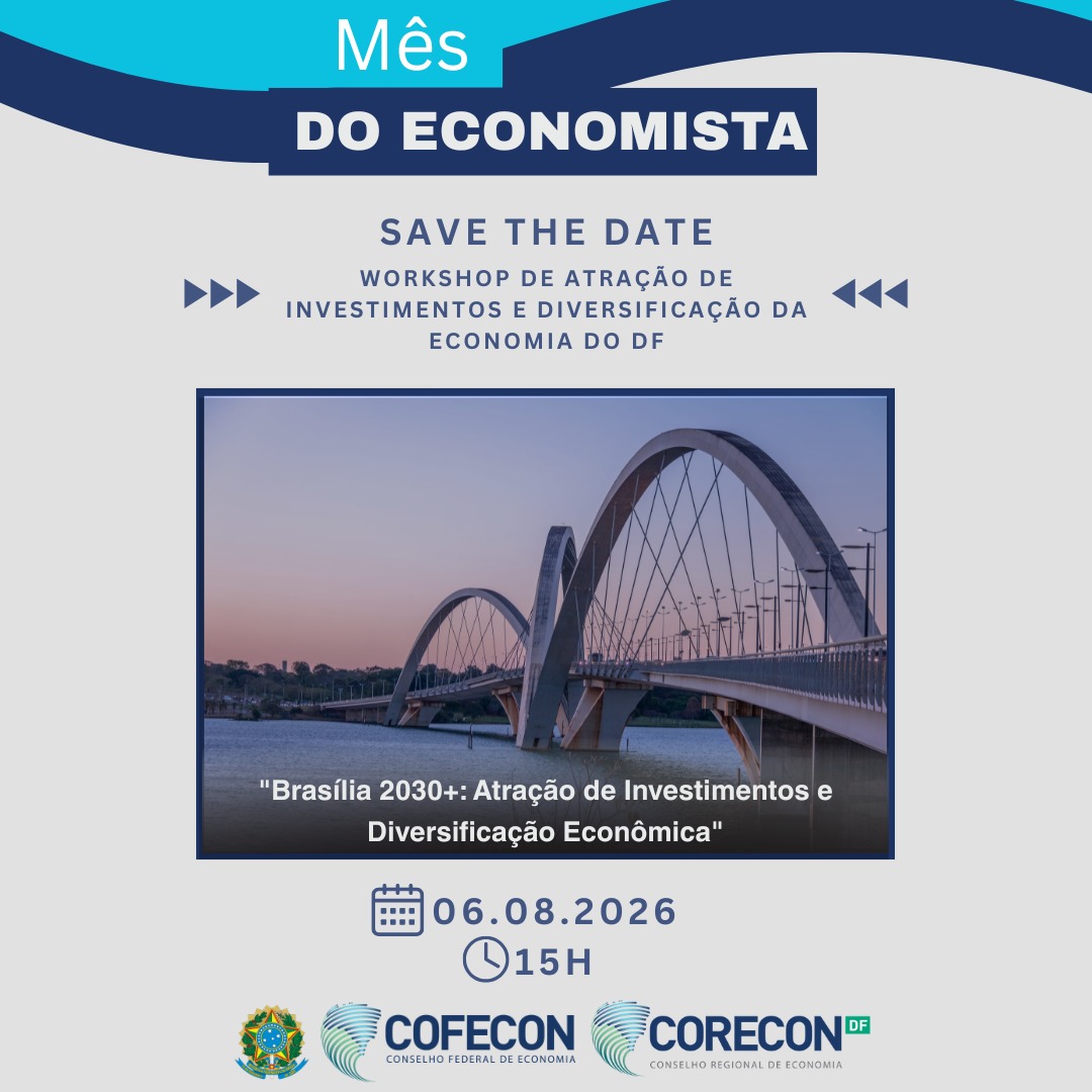 SAVE THE DATE – Workshop “Brasília 2030+: Atração de Investimentos e Diversificação Econômica”